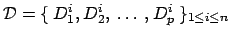 $ \mathcal{D}=\{\:D_{1}^{i},\:D_{2}^{i},\:\ldots\:,\:D_{p}^{i}\:\}_{1 \leq i \leq n}$