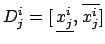 $ D_{j}^{i} = [\:\underline{x_{j}^{i}},\:\overline{x_{j}^{i}}]$