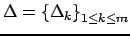 $ \Delta = {\{\Delta_{k}\}}_{1 \leq k \leq m}$