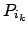 $ P_{i_k}$