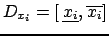 $ D_{x_i}= [\:\underline{x_{i}},\:\overline{x_{i}}]$
