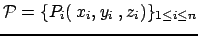 $ \mathcal{P}=\{P_i(\:x_i,\:y_i\:,\:z_i)\}_{1 \leq i \leq n}$