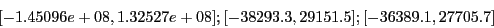 \begin{displaymath}[-1.45096e+08,1.32527e+08]; [-38293.3,29151.5] ; [-36389.1,27705.7]
\end{displaymath}