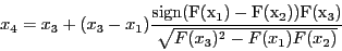 \begin{displaymath}
x_4=x_3+(x_3-x_1)\frac{{\rm
sign(F(x_1)-F(x_2))F(x_3)}}{\sqrt{F(x_3)^2-F(x_1)F(x_2)}}
\end{displaymath}