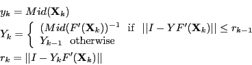 \begin{eqnarray*}
&&y_k=Mid({\bf X}_k)\\
&&Y_k=\left\{ \begin{array}{l}
(Mid(F...
...} \right.\\
&&r_k=\vert\vert I-Y_kF^\prime({\bf X}_k)\vert\vert
\end{eqnarray*}