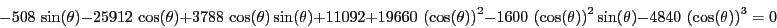 \begin{displaymath}
-508\,\sin(\theta)-25912\,\cos(\theta)+3788\,\cos(\theta)
\s...
...ght )^{2}\sin(\theta)-4840\,\left (
\cos(\theta)\right )^{3}=0
\end{displaymath}