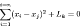 \begin{displaymath}
\sum_{i =1}^{i =n}(x_i-x_j)^2+L_k=0
\end{displaymath}