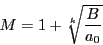 \begin{displaymath}
M=1+ \sqrt[k]{\frac{B}{a_0}}
\end{displaymath}