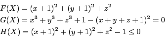 \begin{eqnarray*}
&&F(X)=(x+1)^2+(y+1)^2+z^2\\
&&G(X)=x^3+y^3+z^3+1-(x+y+z+1)^2=0\\
&&H(X)=(x+1)^2+(y+1)^2+z^2-1 \le 0
\end{eqnarray*}