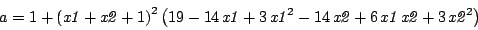 \begin{displaymath}
a = 1+\left ({\it x1}+{\it x2}+1\right )^{2}\left (19-14 {\...
...-14 {\it x2}+6 {\it x1} {\it x2}+3 {{\it x2}}^{2}
\right )
\end{displaymath}