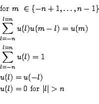 \begin{eqnarray*}
&&{\rm for} m  \in \{-n+1,\ldots,n-1\} \\
&& \sum_{l=-n}^{l=n...
...n}u(l)=1\\
&&u(l)=u(-l)\\
&&u(l)=0 {\rm for} \vert l\vert>n\\
\end{eqnarray*}