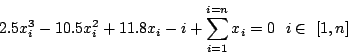 \begin{displaymath}
2.5x_i^3-10.5x_i^2+11.8x_i-i+\sum_{i =1}^{i =n}x_i =0  i \in [1,n]
\end{displaymath}