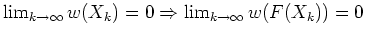 $\lim_{k\rightarrow \infty} w(X_k)=0
\Rightarrow \lim_{k\rightarrow \infty} w(F(X_k)) =0$