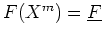 $F(X^m)=\underline{F}$