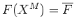 $F(X^M)=\overline{F}$
