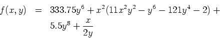 \begin{eqnarray*}
f(x,y)&=&333.75y^6+x^2(11x^2y^2-y^6-121y^4-2)+\\
&&5.5y^8+\frac{x}{2y}
\end{eqnarray*}