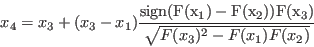 \begin{displaymath}
x_4=x_3+(x_3-x_1)\frac{{\rm
sign(F(x_1)-F(x_2))F(x_3)}}{\sqrt{F(x_3)^2-F(x_1)F(x_2)}}
\end{displaymath}