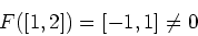 \begin{displaymath}
F([1,2])=[-1,1] \not=0
\end{displaymath}