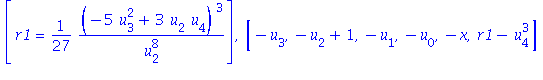 [r1 = 1/27*(-5*u[3]^2+3*u[2]*u[4])^3/u[2]^8], [-u[3], -u[2]+1, -u[1], -u[0], -x, r1-u[4]^3]