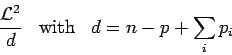 \begin{displaymath}
\frac{{\cal L}^2}{d} \;\;\;\mbox{with}\;\;\;
d = n-p+\sum_{i} p_i
\end{displaymath}
