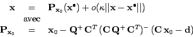 \begin{displaymath}
\begin{array}{rcl}
{\bf x} &=& {\bf P}_{{\bf x}_0}({\bf x}...
...f C}^T)^- \, ({\bf C} \, {\bf x}_0 - {\bf d})\\
\end{array}
\end{displaymath}