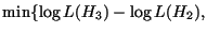 $\displaystyle \min\{ \log L(H_{3}) - \log L(H_{2}),$