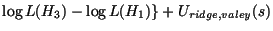 $\displaystyle \log L(H_{3})-\log L(H_{1}) \} + U_{ridge,valey}(s)$