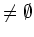 $\not= \emptyset$